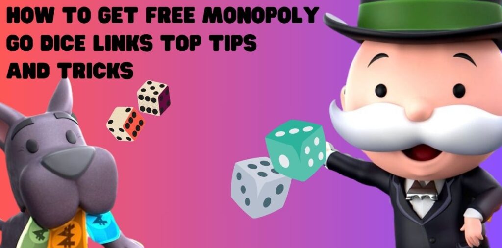 monopoly go free dice links